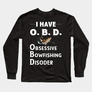 I Have OBD Obsessive Bowfishing Disorder Long Sleeve T-Shirt